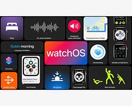 苹果发布 watchOS 7：支持分享app试玩刷机表盘、睡眠监测